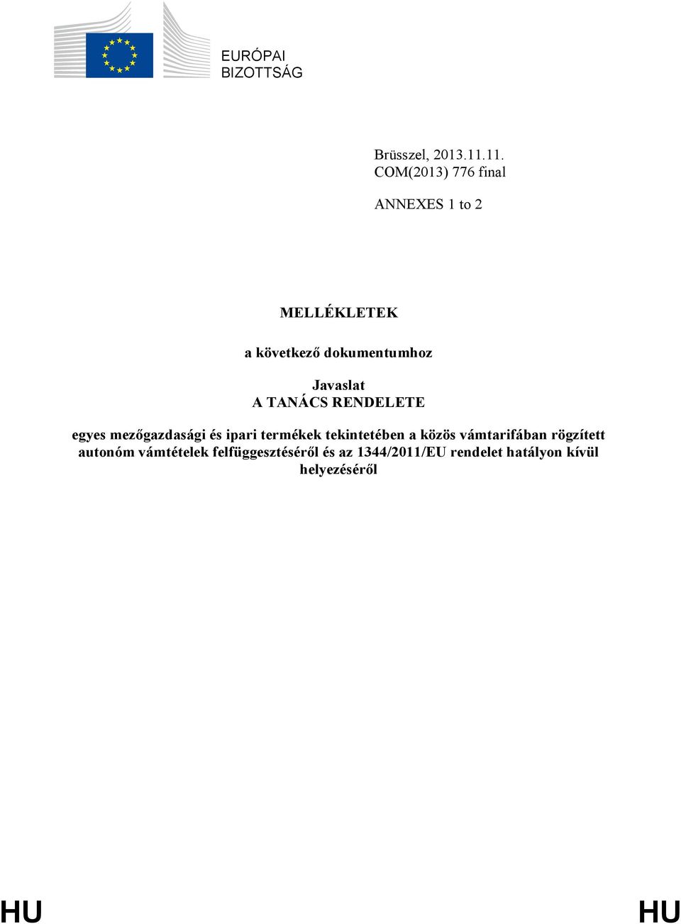 Javaslat A TANÁCS RENDELETE egyes mezőgazdasági és ipari termékek tekintetében