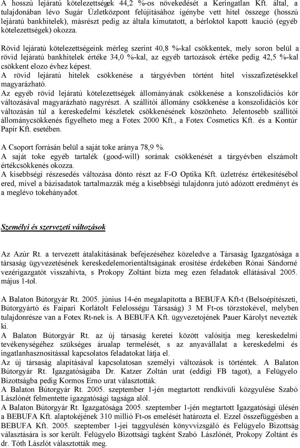 kötelezettségek) okozza.