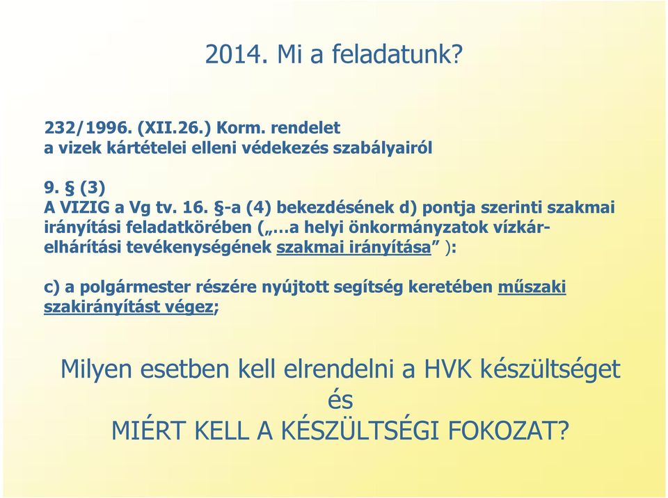 -a (4) bekezdésének d) pontja szerinti szakmai irányítási feladatkörében ( a helyi önkormányzatok vízkárelhárítási