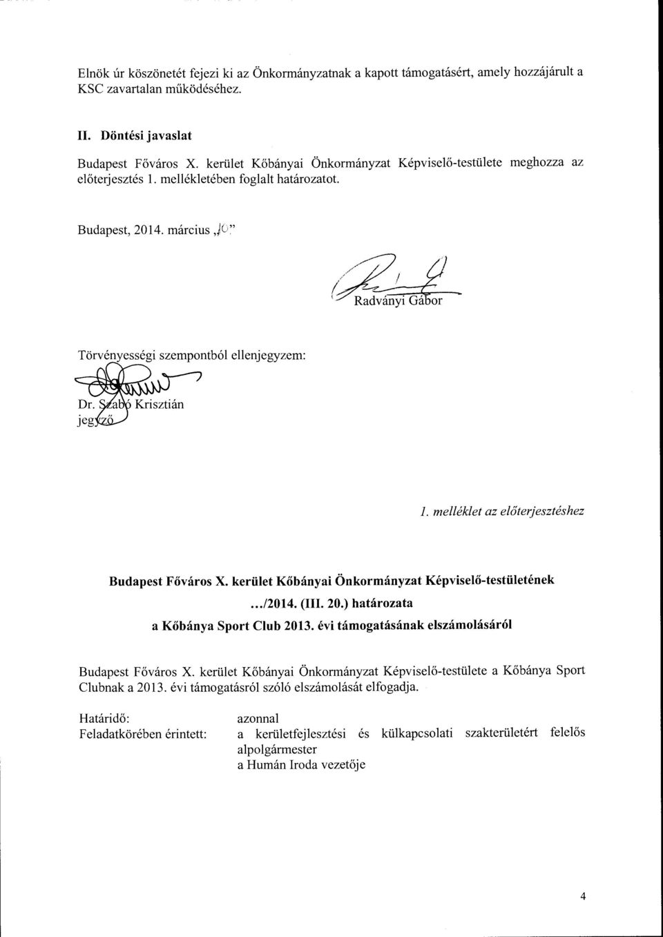 melléklet az előterjesztéshez Budapest Főváros X. kerület Kőbányai Önkormányzat Képviselő-testületének.../2014. (III. 20.) határozata a Kőbánya Sport Club 2013.