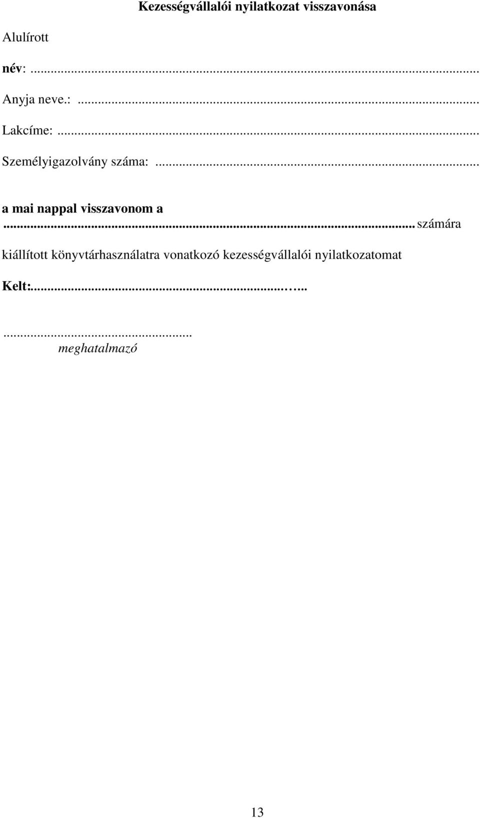 .. a mai nappal visszavonom a.