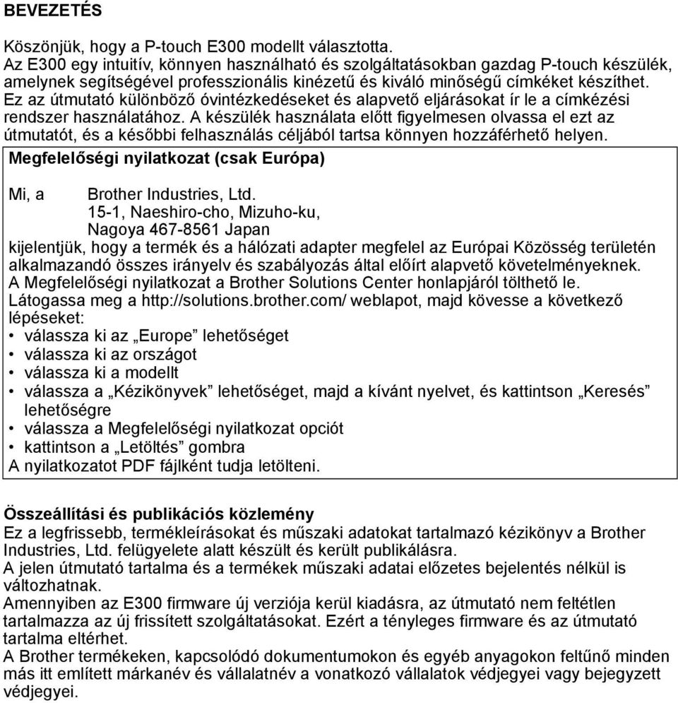 Ez az útmutató különböző óvintézkedéseket és alapvető eljárásokat ír le a címkézési rendszer használatához.