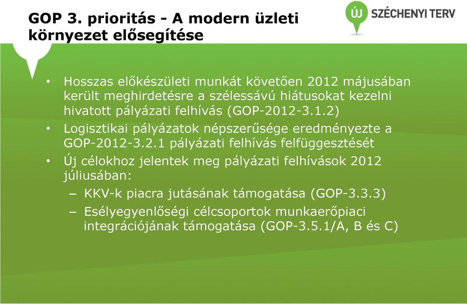 szélessávú hiátusokat kezelni hivatott pályázati felhívás (GOP-2012