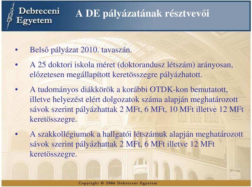 A tudományos diákkörök a korábbi OTDK-kon bemutatott, illetve helyezést elért dolgozatok száma alapján meghatározott sávok