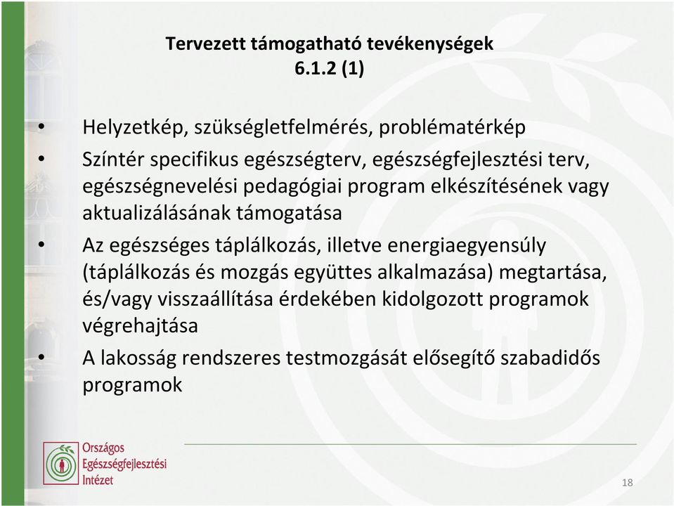 egészségnevelési pedagógiai program elkészítésének vagy aktualizálásának támogatása Az egészséges táplálkozás, illetve