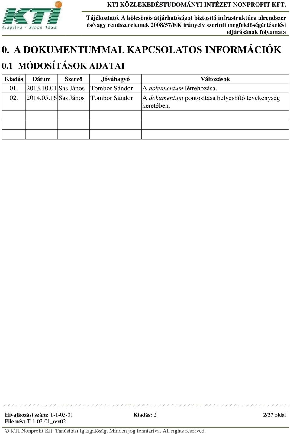 01 Sas János Tombor Sándor A dokumentum létrehozása. 02. 2014.05.