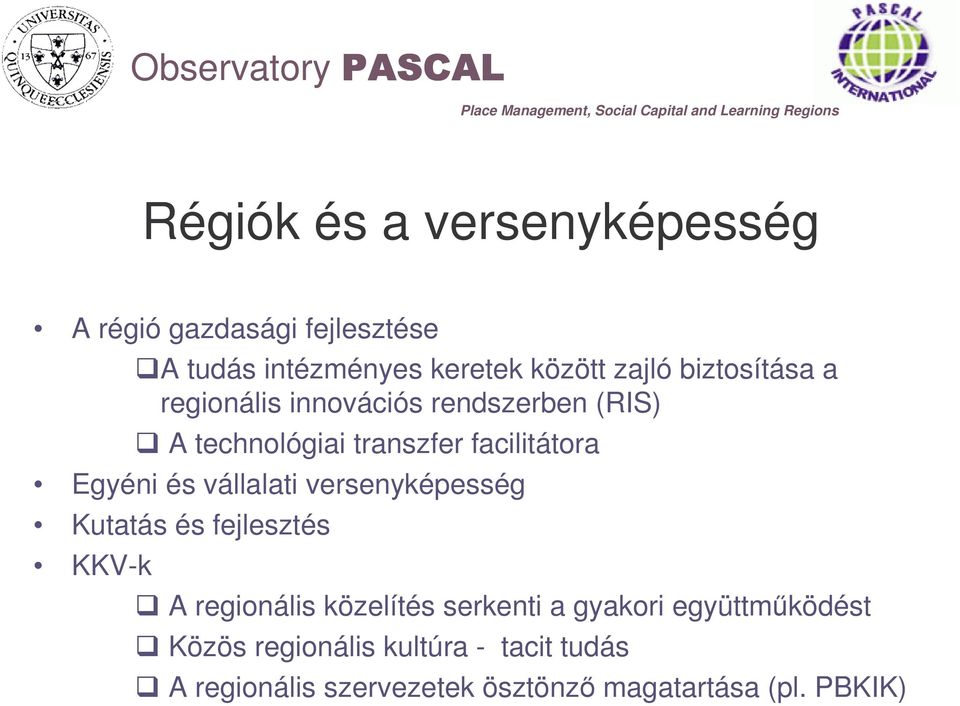 vállalati versenyképesség Kutatás és fejlesztés KKV-k A regionális közelítés serkenti a gyakori