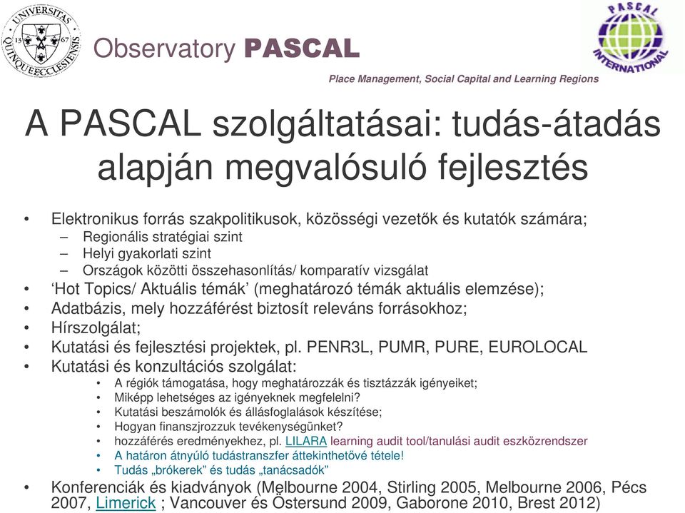 Kutatási és fejlesztési projektek, pl.