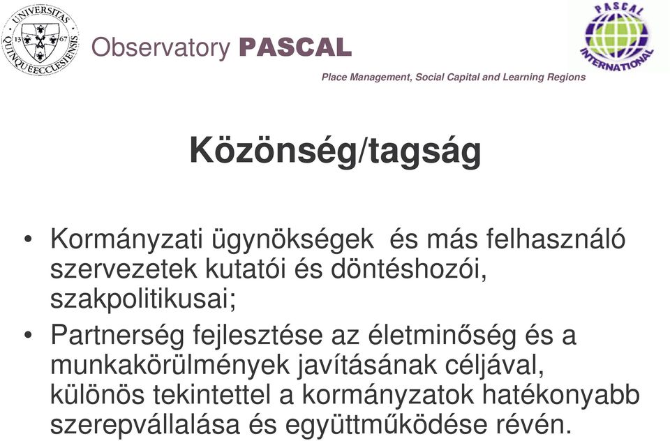 fejlesztése az életminség és a munkakörülmények javításának céljával,