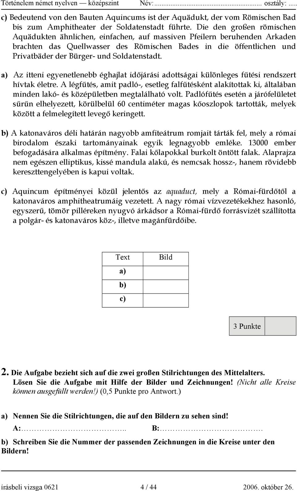Soldatenstadt. a) Az itteni egyenetlenebb éghajlat időjárási adottságai különleges fűtési rendszert hívtak életre.
