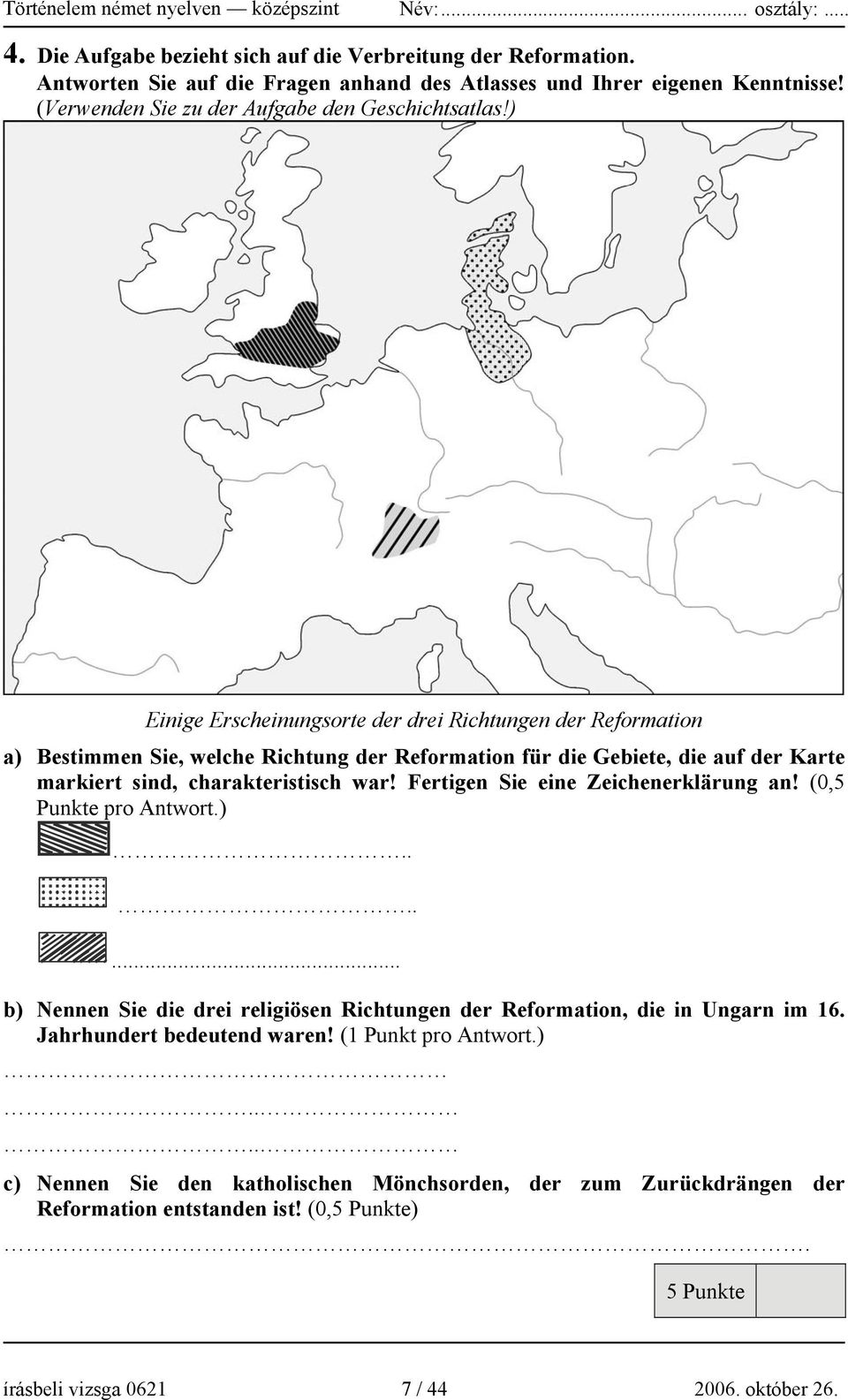 ) Einige Erscheinungsorte der drei Richtungen der Reformation a) Bestimmen Sie, welche Richtung der Reformation für die Gebiete, die auf der Karte markiert sind, charakteristisch war!