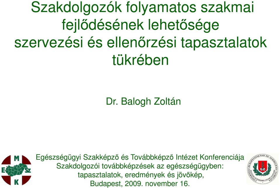 Balogh Zoltán Egészségügyi Szakképzı és Továbbképzı Intézet Konferenciája