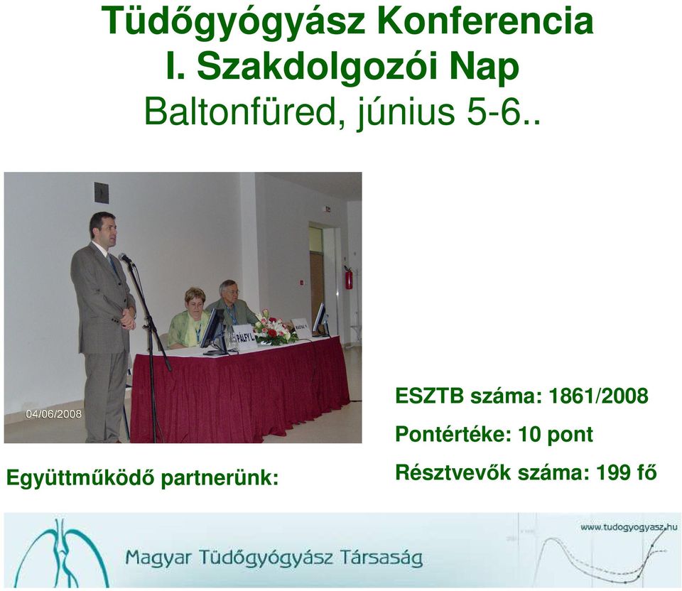 . ESZTB száma: 1861/2008 Pontértéke: 10