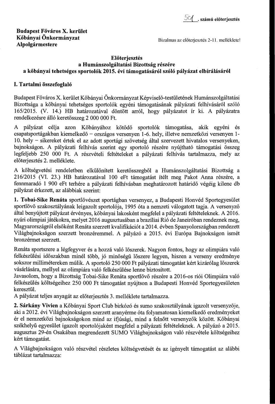 kerület Kőbányai Önkormányzat Képviselő-testületének Humánszolgáltatási Bizottsága a kőbányai tehetséges sportolók egyéni ának pályázati felhívásáról szóló 165/2015. (V. 14.