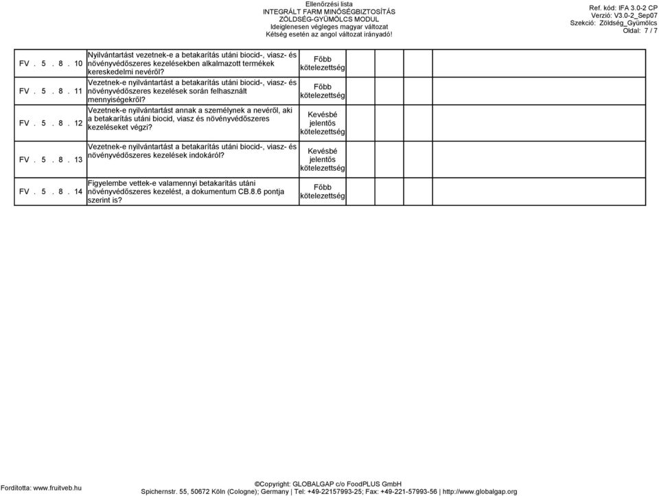 Vezetnek-e nyilvántartást a betakarítás utáni biocid-, viasz- és növényvédőszeres kezelések indokáról? FV. 5. 8.