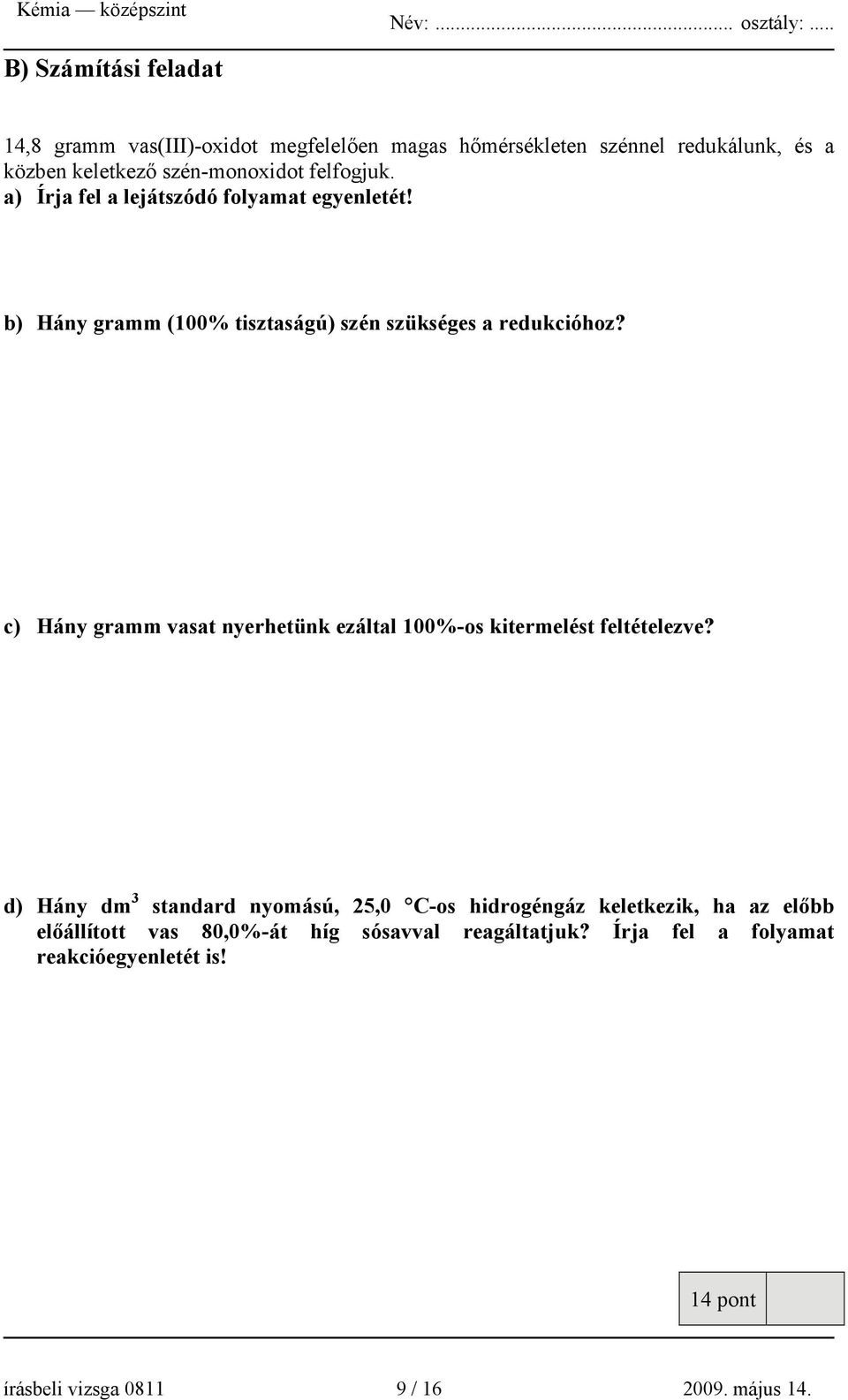 c) Hány gramm vasat nyerhetünk ezáltal 100%-os kitermelést feltételezve?