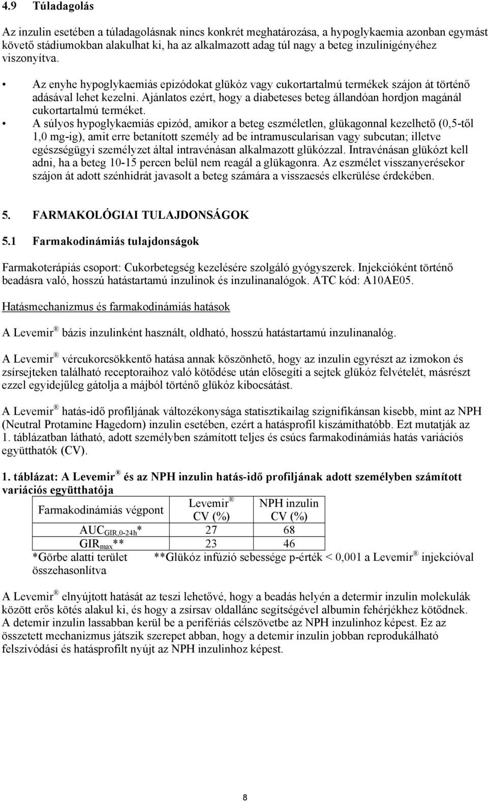 1 ml oldat 100 egység detemir inzulint* tartalmaz (14,2 mg-mal  egyenértékű). 1 patron 3 ml-t tartalmaz, ami 300 egységnek felel meg. - PDF  Free Download