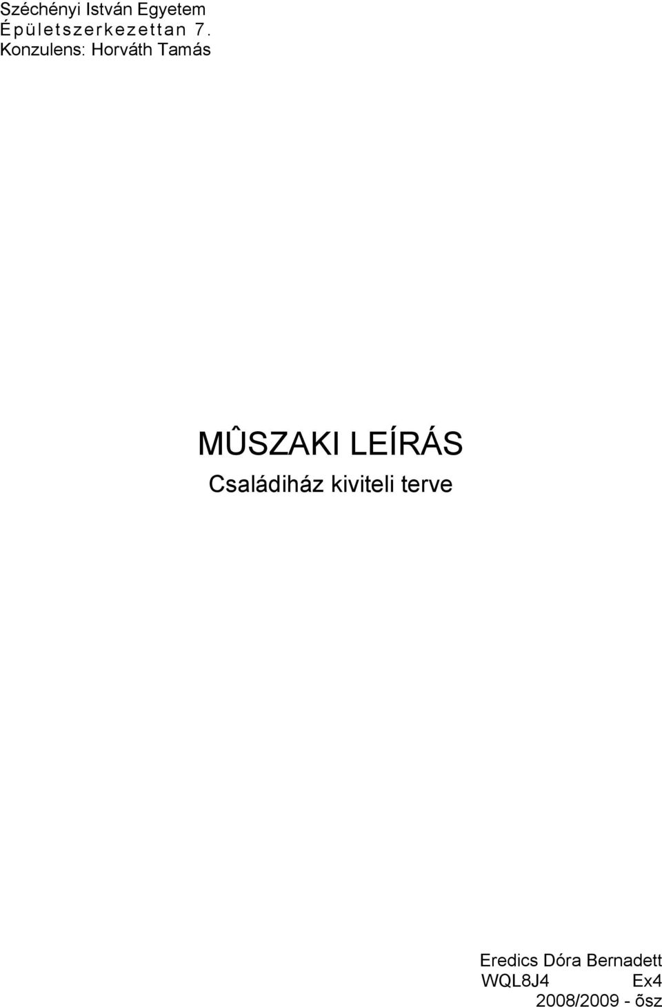 Konzulens: Horváth Tamás MÛSZAKI LEÍRÁS