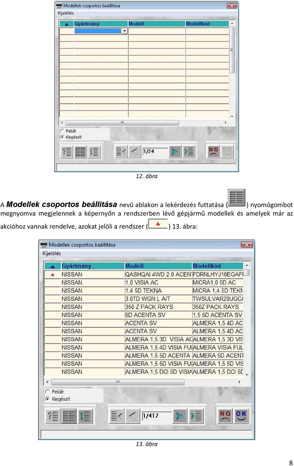 képernyőn a rendszerben lévő gépjármű modellek és amelyek már az