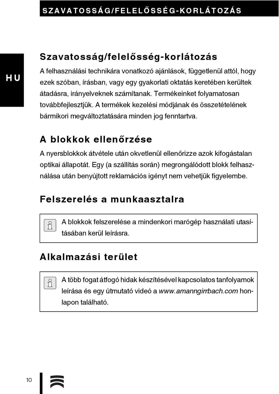 A blokkok ellenőrzése A nyersblokkok átvétele után okvetlenül ellenőrizze azok kifogástalan optikai állapotát.