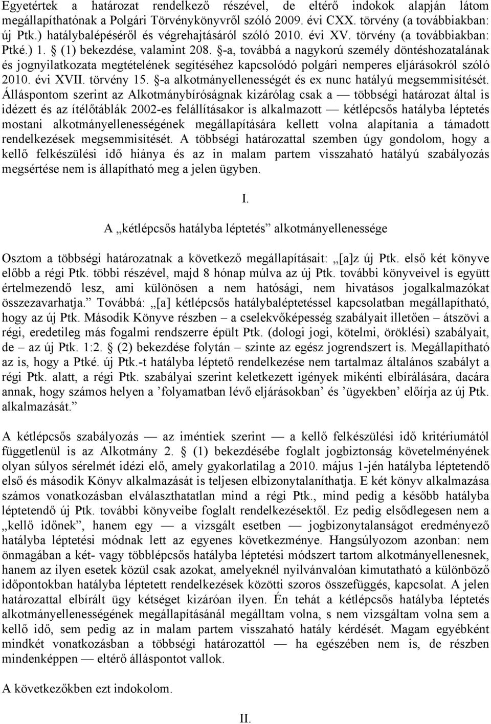 -a, továbbá a nagykorú személy döntéshozatalának és jognyilatkozata megtételének segítéséhez kapcsolódó polgári nemperes eljárásokról szóló 2010. évi XVII. törvény 15.