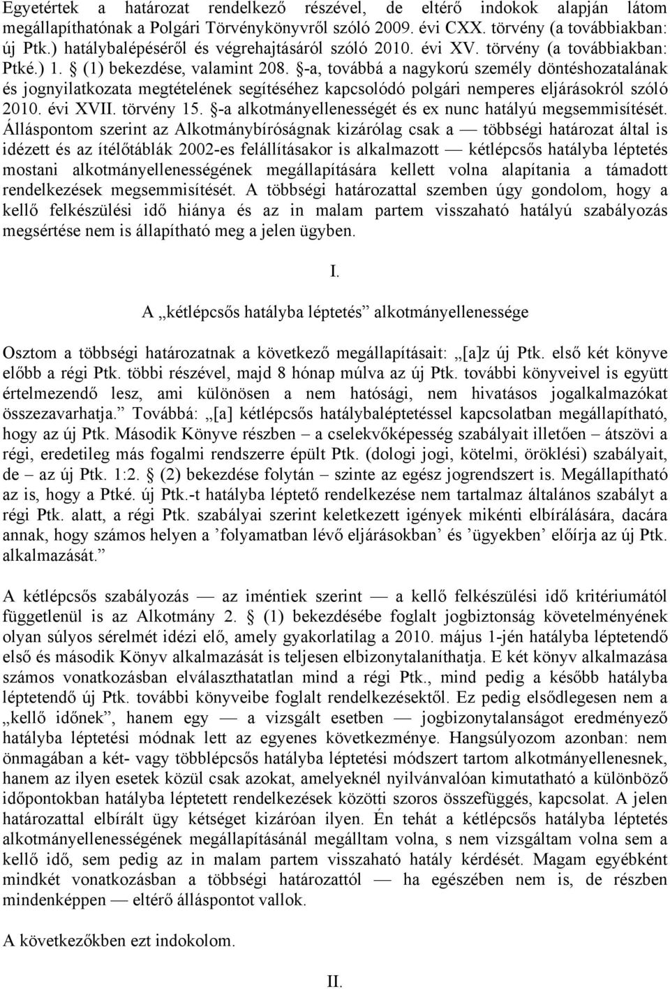 -a, továbbá a nagykorú személy döntéshozatalának és jognyilatkozata megtételének segítéséhez kapcsolódó polgári nemperes eljárásokról szóló 2010. évi XVII. törvény 15.