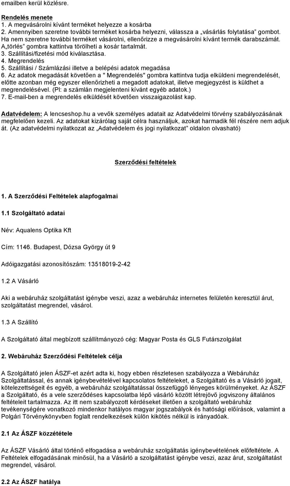 Megrendelés 5. Szállítási / Számlázási illetve a belépési adatok megadása 6.