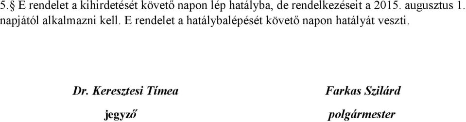 napjától alkalmazni kell.