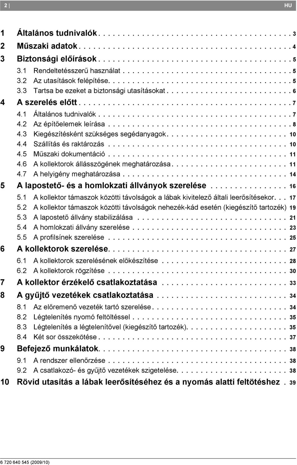 ......................... 6 4 A szerelés előtt............................................ 7 4. Általános tudnivalók........................................ 7 4. Az építőelemek leírása...................................... 8 4.