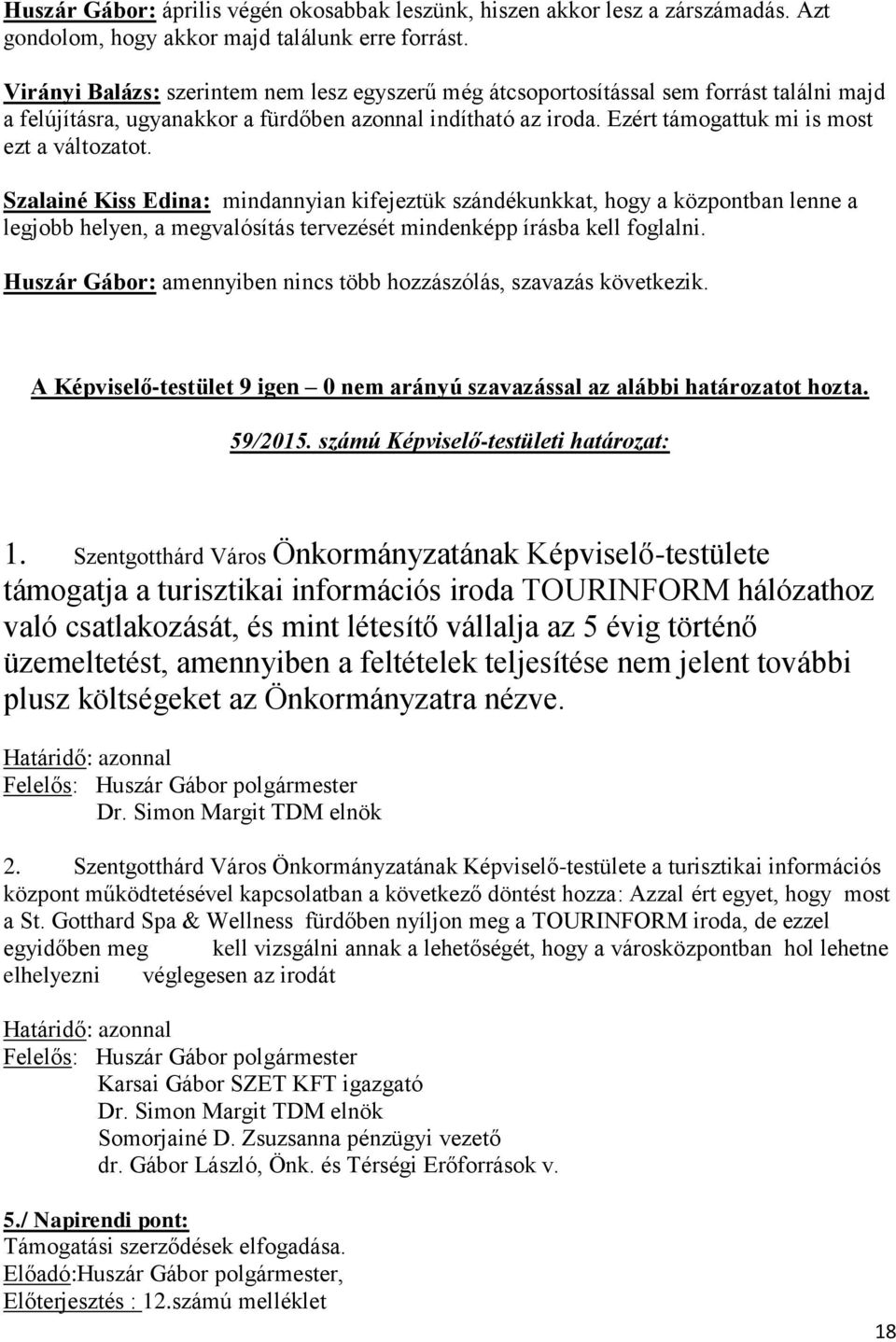 Ezért támogattuk mi is most ezt a változatot.
