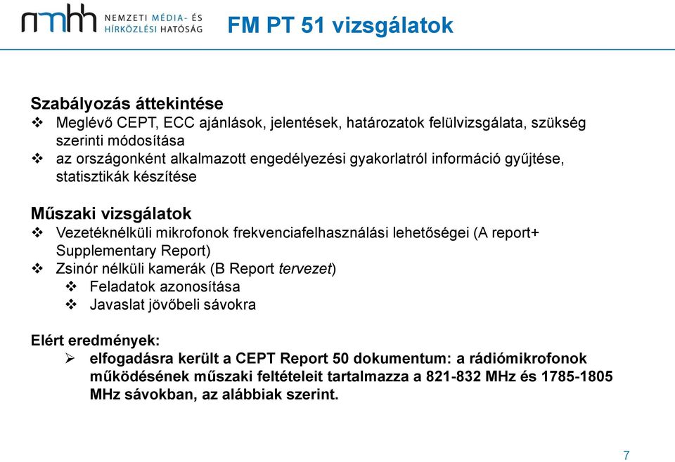 lehetőségei (A report+ Supplementary Report) Zsinór nélküli kamerák (B Report tervezet) Feladatok azonosítása Javaslat jövőbeli sávokra Elért eredmények: