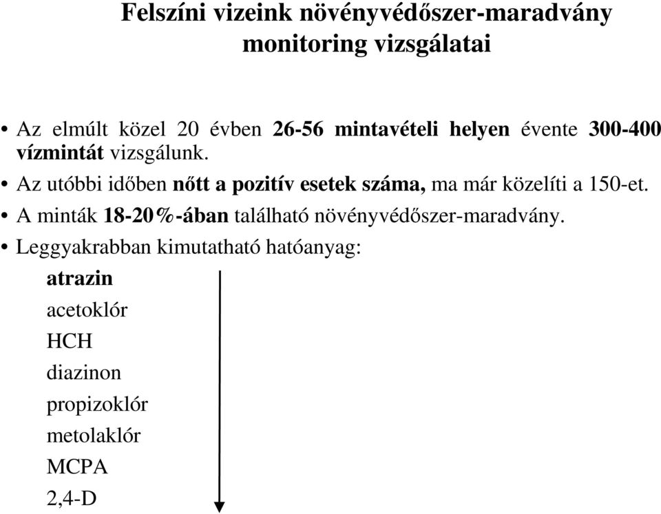 Az utóbbi idıben nıtt a pozitív esetek száma, ma már közelíti a 150-et.
