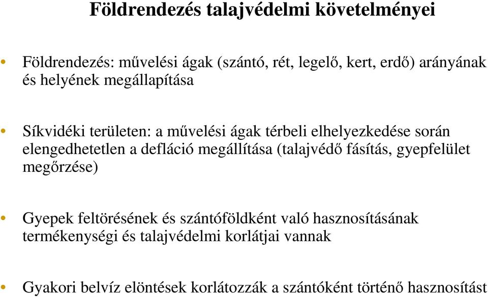 megállítása (talajvédı fásítás, gyepfelület megırzése) Gyepek feltörésének és szántóföldként való hasznosításának