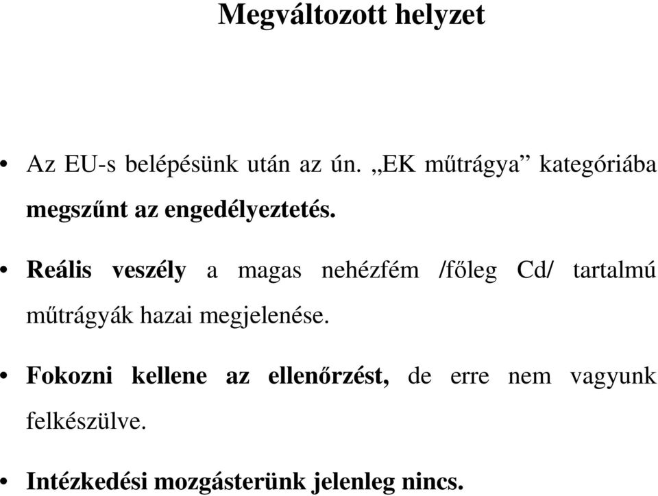 Reális veszély a magas nehézfém /fıleg Cd/ tartalmú mőtrágyák hazai
