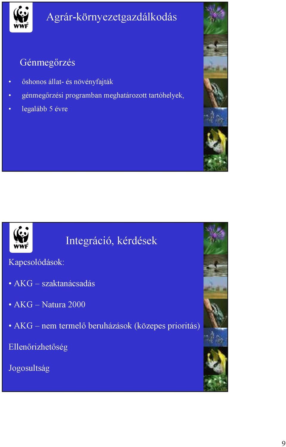 Integráció, kérdések Kapcsolódások: AKG szaktanácsadás AKG Natura 2000