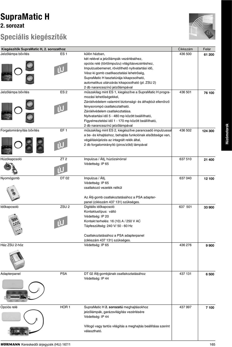 nyitvatartási idõ, Vész-ki gomb csatlkaoztatási lehetrõség, SupraMatic H tasztatúrája kikapcsolható, automatikus utánzárás kikapcsolható (pl.