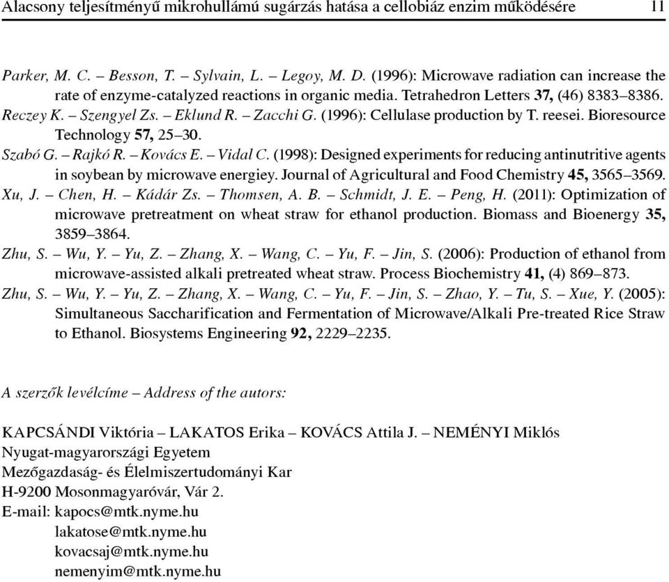 (1996): Cellulase production by T. reesei. Bioresource Technology 57, 25 30. Szabó G. Rajkó R. Kovács E. Vidal C.