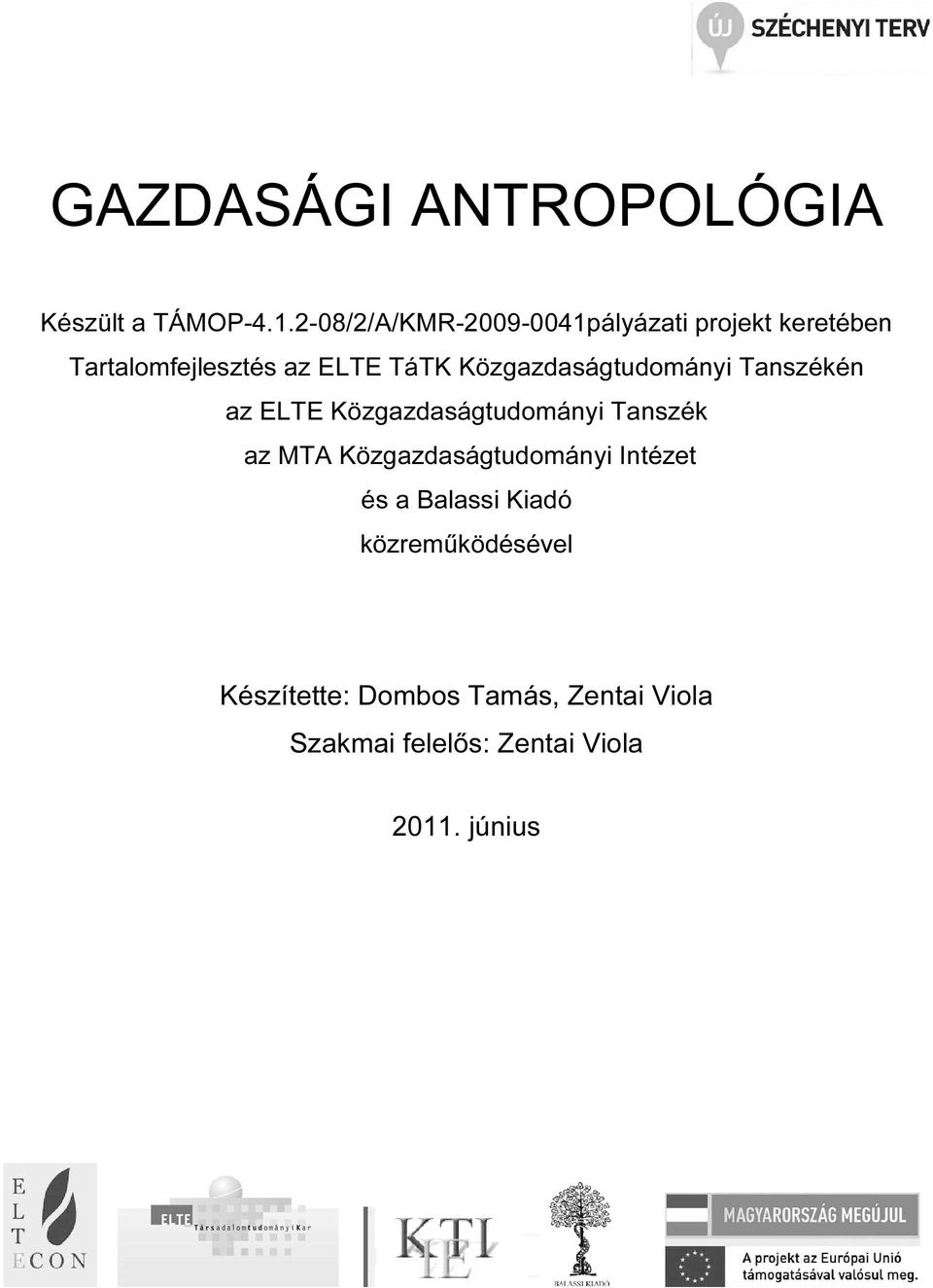 Közgazdaságtudományi Tanszékén az ELTE Közgazdaságtudományi Tanszék az MTA