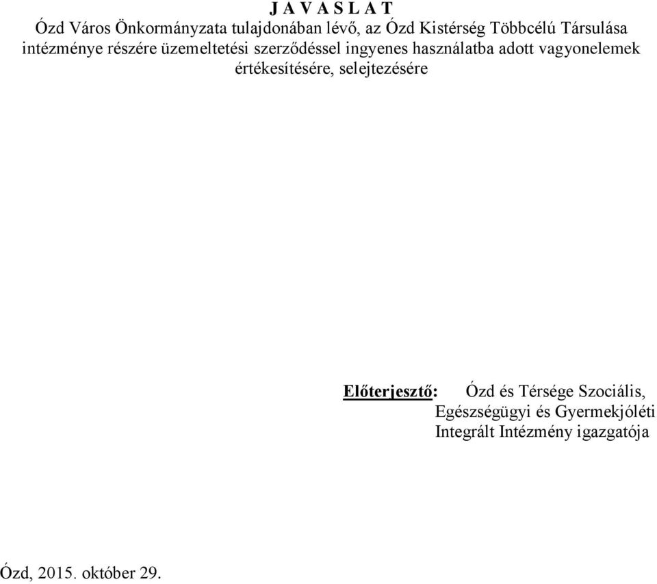 használatba adott vagyonelemek értékesítésére, selejtezésére Előterjesztő: Ózd és