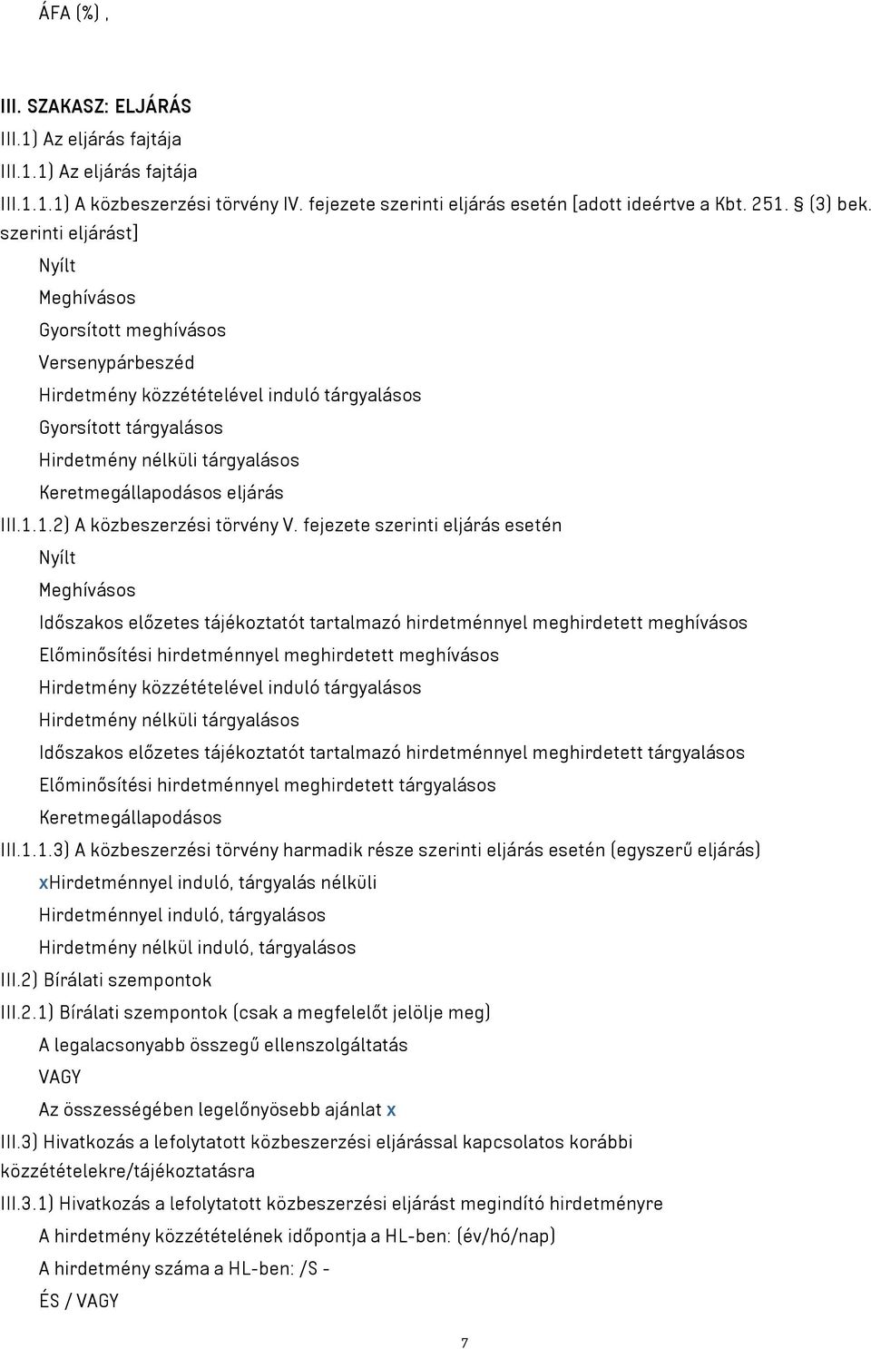 eljárás III.1.1.2) A közbeszerzési törvény V.