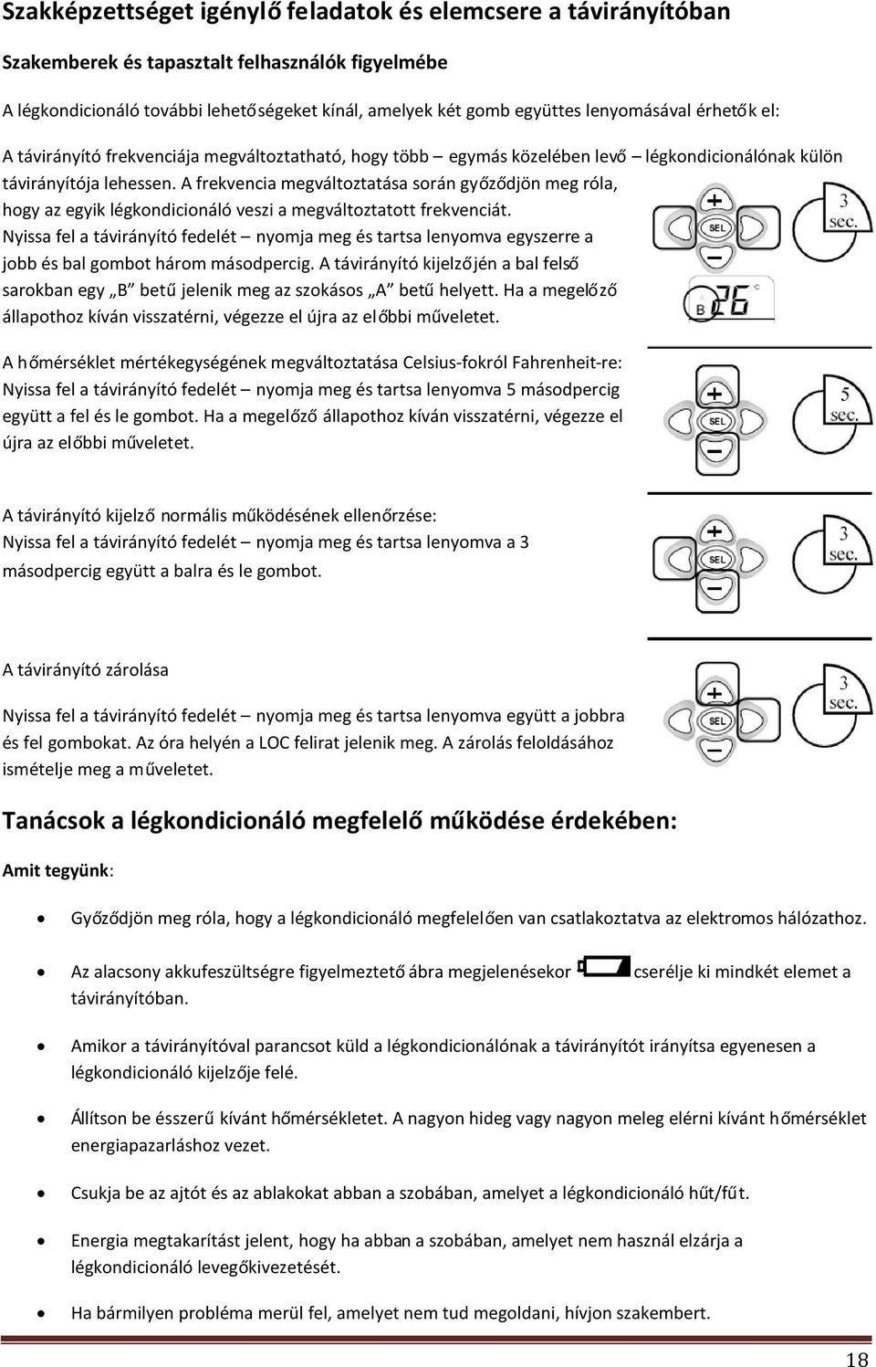 A frekvencia megváltoztatása során győződjön meg róla, hogy az egyik légkondicionáló veszi a megváltoztatott frekvenciát.