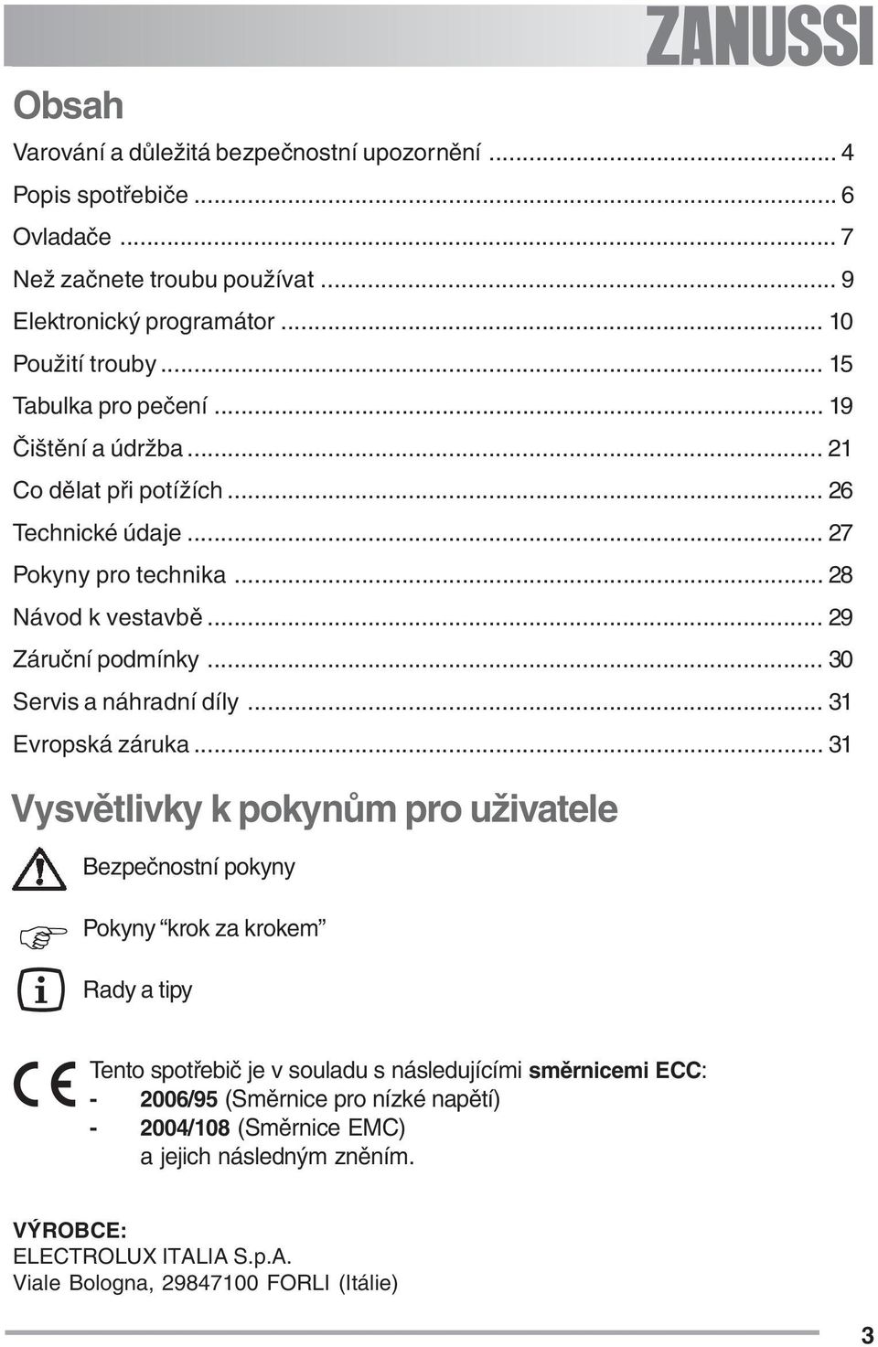 .. 30 Servis a náhradní díly... 31 Evropská záruka.