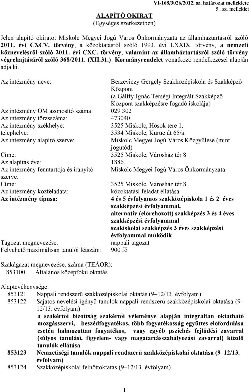 (XII.31.) Kormányrendelet vonatkozó rendelkezései alapján adja ki.