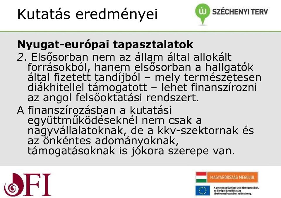 tandíjból mely természetesen dákhtellel támogatott lehet fnanszírozn az angol felsőoktatás rendszert.