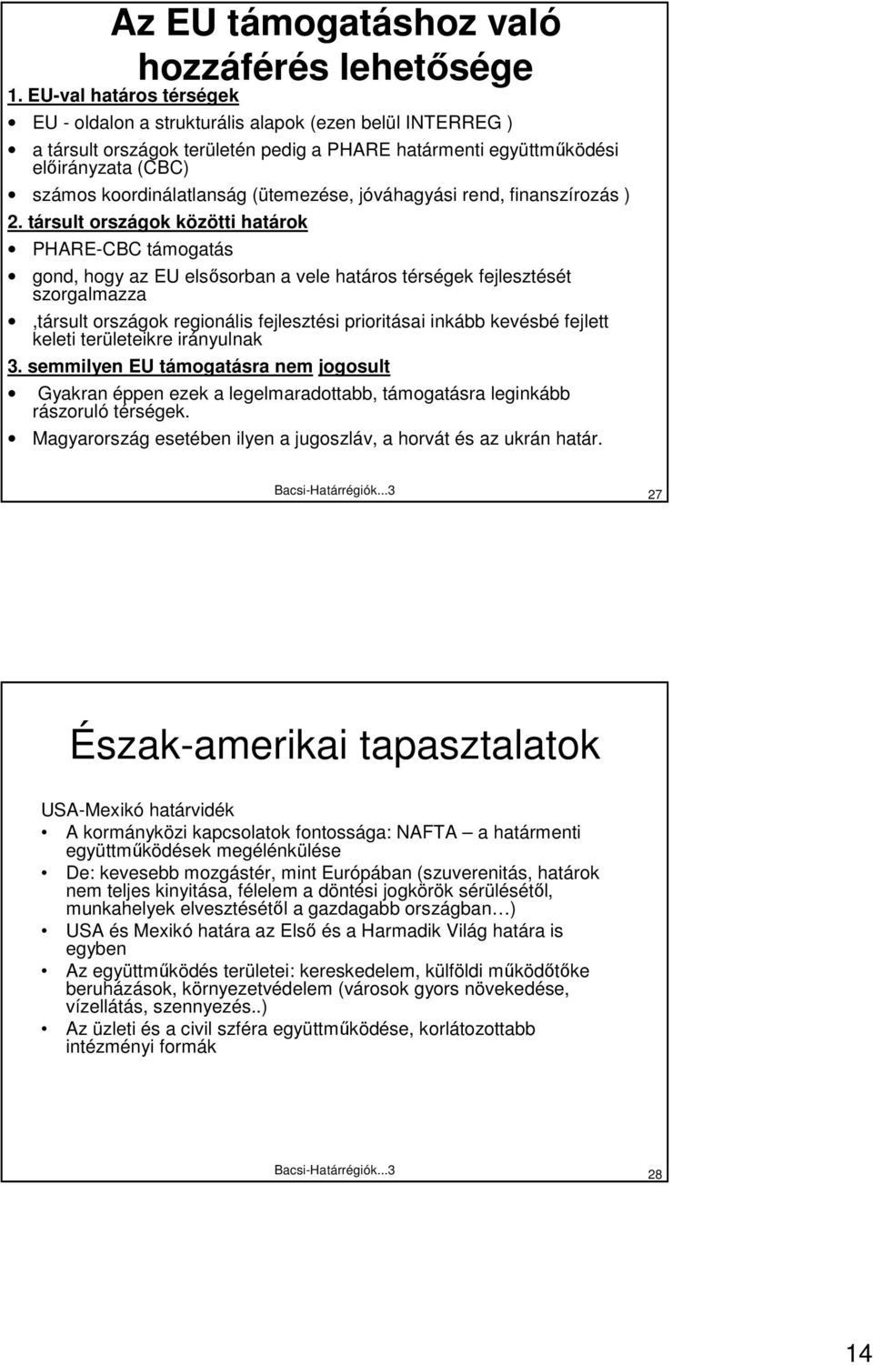 (ütemezése, jóváhagyási rend, finanszírozás ) 2.