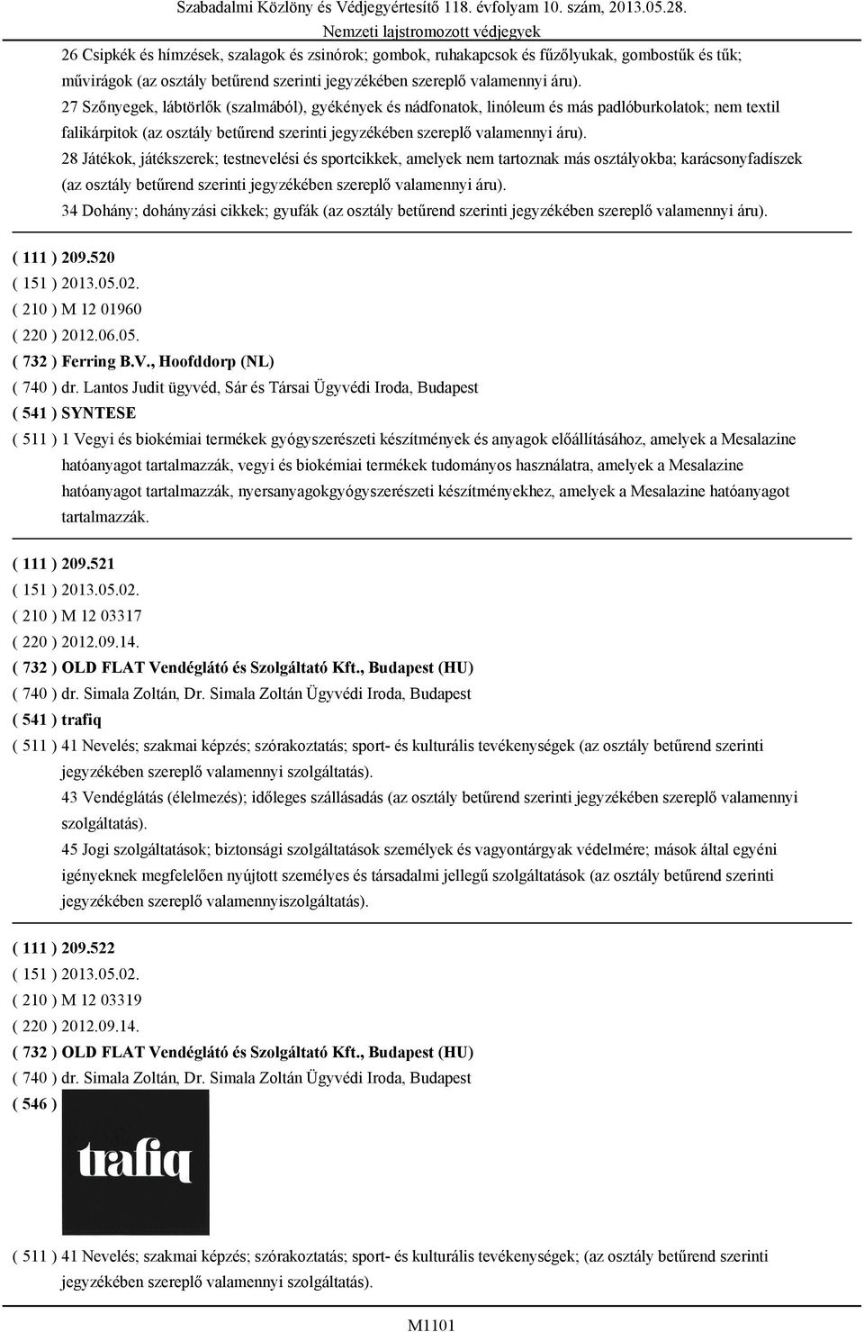 28 Játékok, játékszerek; testnevelési és sportcikkek, amelyek nem tartoznak más osztályokba; karácsonyfadíszek (az osztály betűrend szerinti jegyzékében szereplő valamennyi áru).