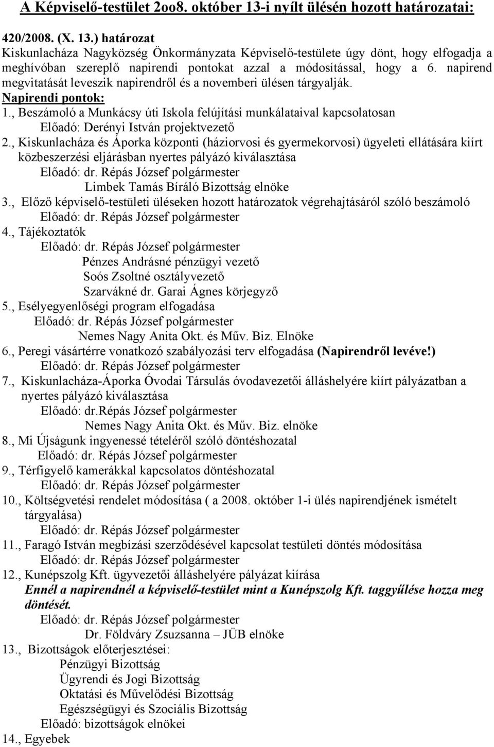 , Beszámoló a Munkácsy úti Iskola felújítási munkálataival kapcsolatosan Előadó: Derényi István projektvezető 2.