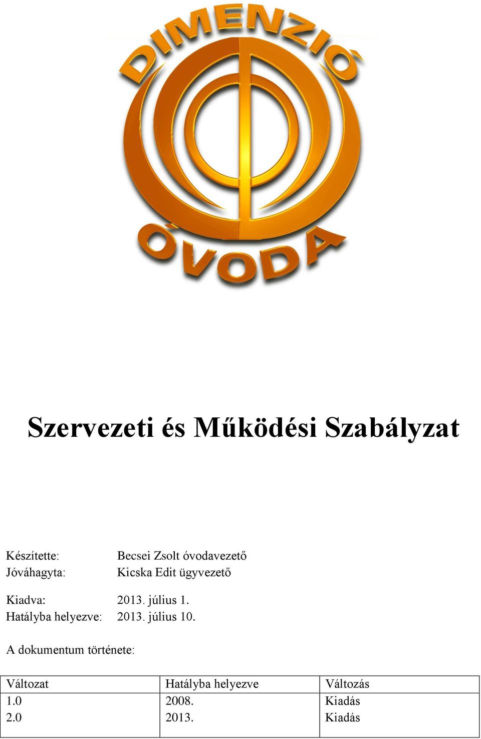 Hatályba helyezve: 2013. július 10.
