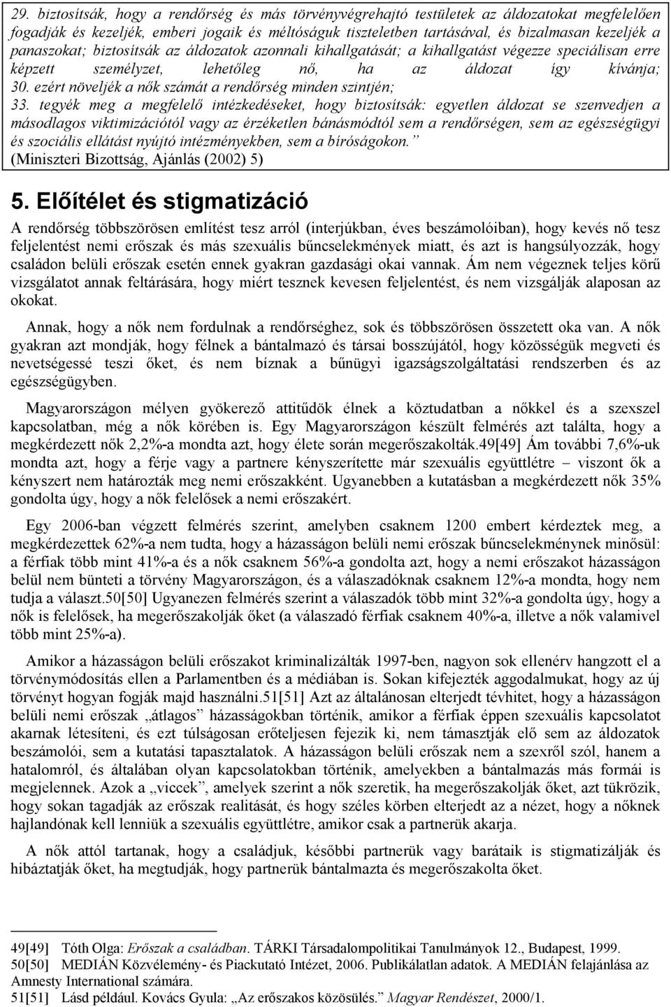 ezért növeljék a nők számát a rendőrség minden szintjén; 33.
