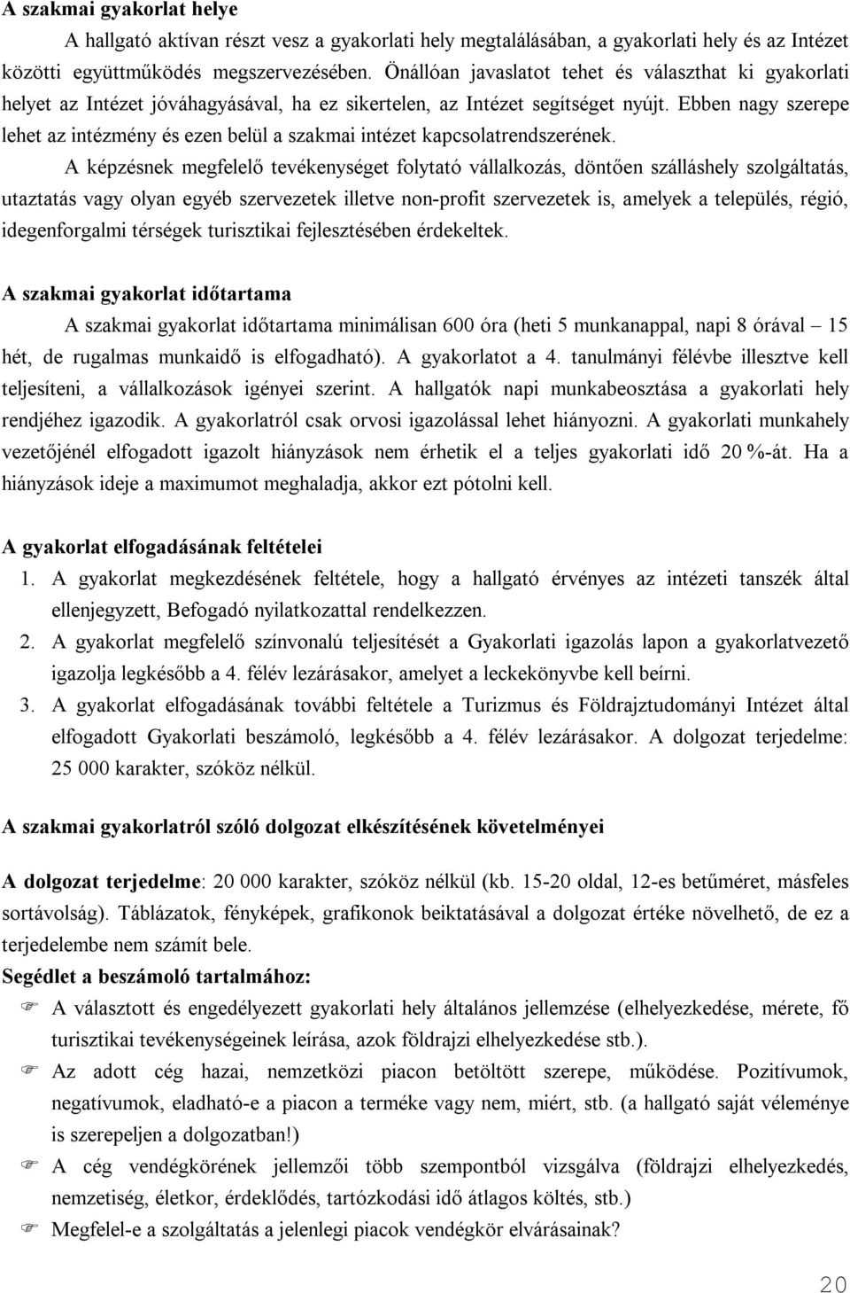Ebben nagy szerepe lehet az intézmény és ezen belül a szakmai intézet kapcsolatrendszerének.